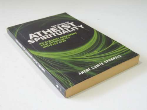 The Book of Atheist Spirituality,An Elegant Argument forSpirituality without God - Andre Comte-Sponv