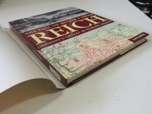 The Fall Of Hitler`s Third Reich - Germany`s Defeat In Europe 1943 - 45 - David Jordan
