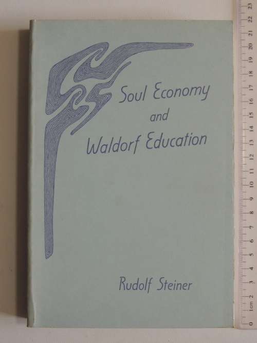 Soul Economy and  Waldorf Edcation - Rudolf Steiner