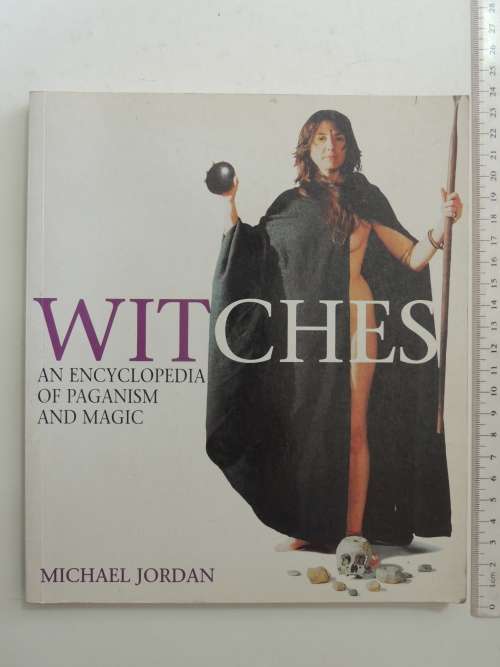 Witches - An Encyclopedia of Paganism and Magic - Michael Jordan