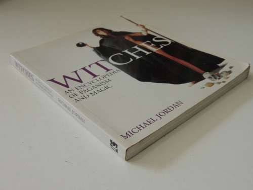 Witches - An Encyclopedia of Paganism and Magic - Michael Jordan