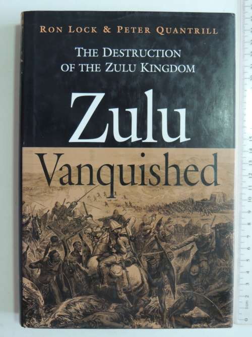 Zulu Vanquished - The Destruction Of The Zulu Kingdom- Ron Lock & Peter Quantrill