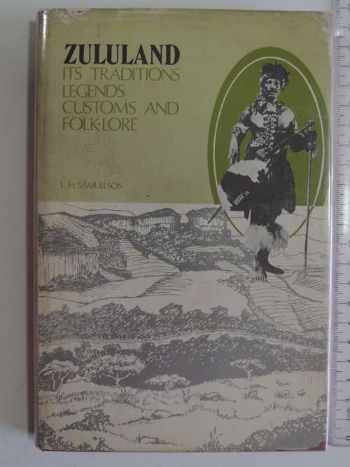 Zululand - Its Traditions, Legends, Customs And Folk-lore L.H. Samuelson (Nomleti)