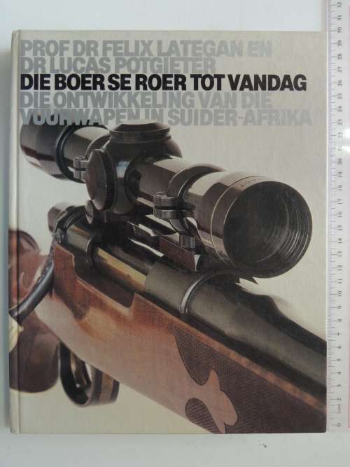 Die Boer Se Roer Tot Vandag, Ontwikkeling v/d Vuurwapen In Suider-Afrika -Felix Lategan, L P-Signed