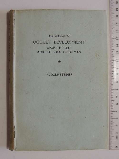 The Effect of Occult Development upon the Self & the Sheaths of Man - Rudolf Steiner