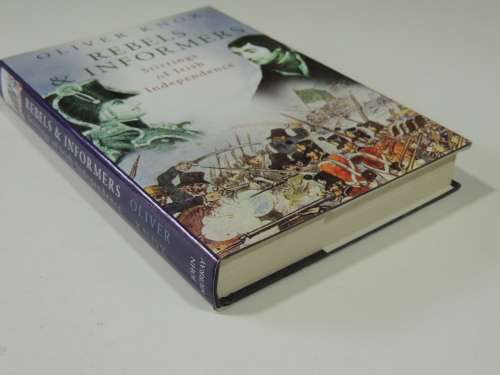 Rebels & Informers - Stirrings Of Irish Independence - Oliver Knox