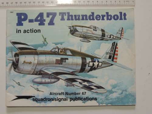 Squadron / Signal Publications - P-47 Thunderbolt In Action - Larry Davis