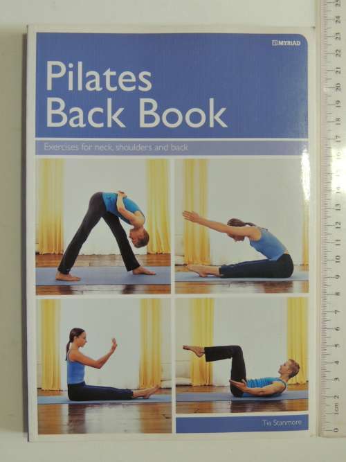 Pilates Back Book, Exercises for Neck, Shoulders & Back - Tia Stanmore