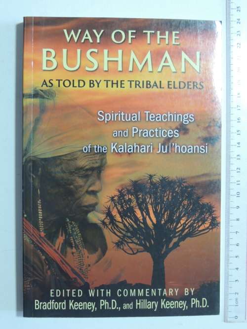 Way Of The Bushman...Tribal Elders,Spiritual Teachings &Practices..Kalahari Ju`hoansi -Bradf Keeney