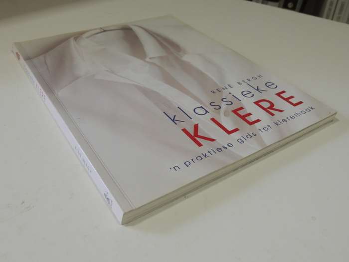 Klassieke Klere: n Praktiese Gids tot Kleremaak - Rene Bergh