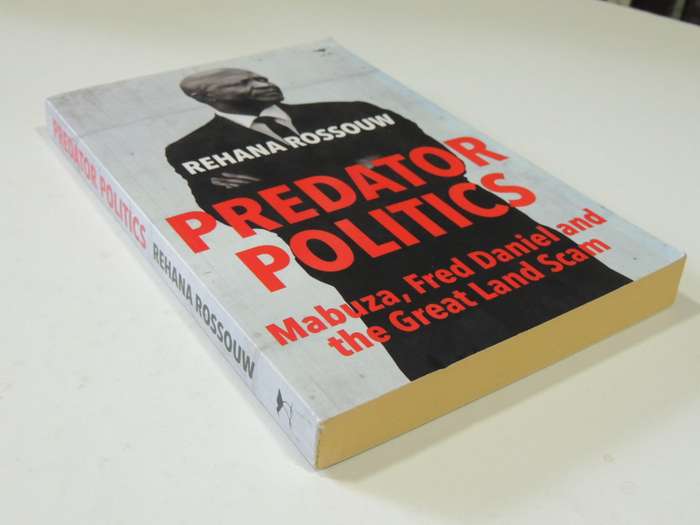Predator Politics - Mabuza, Fred Daniels And The Great Land Scam - Rehana Rossouw