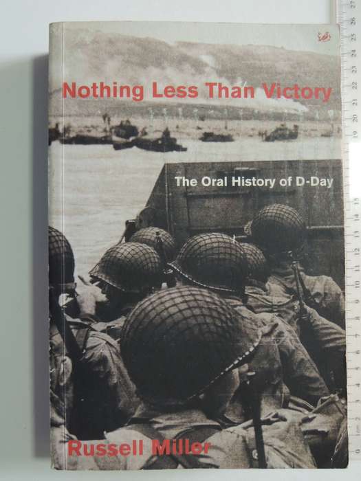 Nothing Less Than Victory - The Oral History Of D-Day - Russell Miller