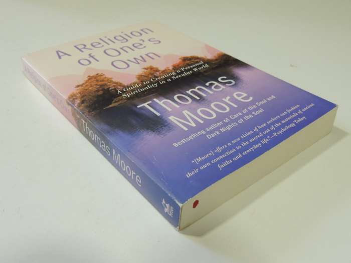 A Religion Of One`s Own, Guide To Creating A Personal Spirituality In A Secular World - Thomas Moore