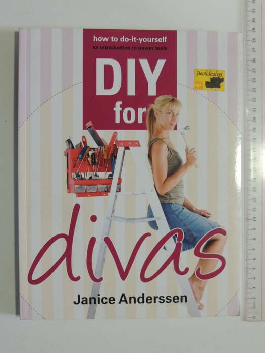 DIY For Diva`s - An Introduction To Power Tools - Janice Anderssen