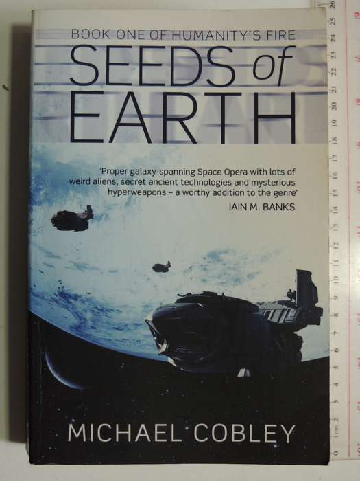 Seeds Of Earth - Book One Of Humanity`s Fire - Michael Cobley