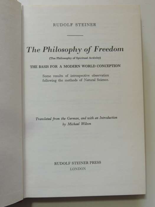 The  Philosophy of Freedom - The Basis for a Modern World Conception - The Philosophy of Spiritual A