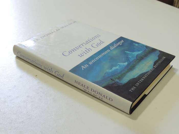 Conversations with God - An Uncommon Dialogue - Book 1 - Neale Donald Walsch