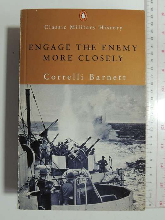 Engage The Enemy More Closely- Correlli Barnett