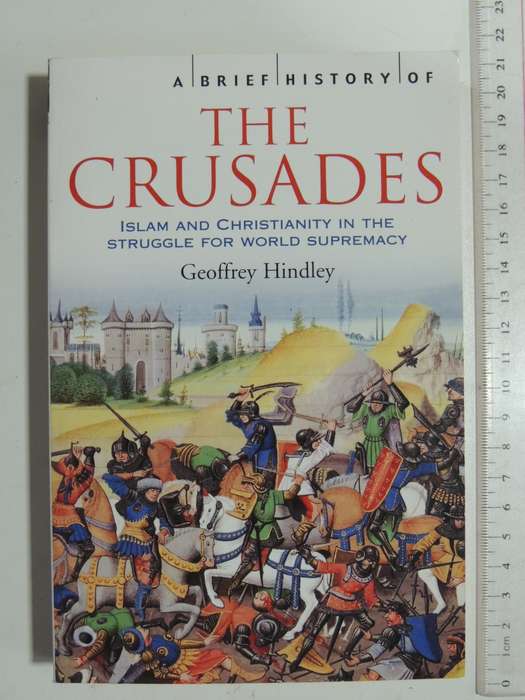 Brief History Of The Crusades, Islam & Christianity ...Struggle For World SupremacyGeoffrey Hindley