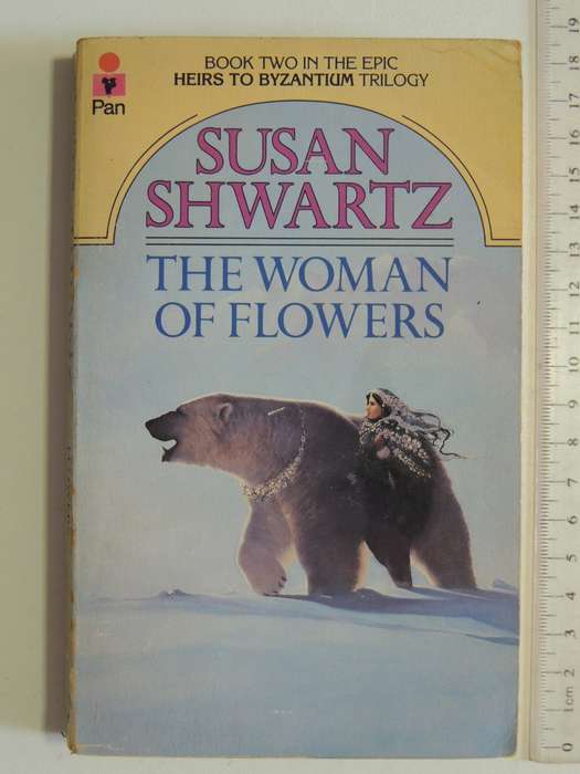 The Woman Of Flowers - Book Two: Heirs To Byzantium - Susan Shwartz