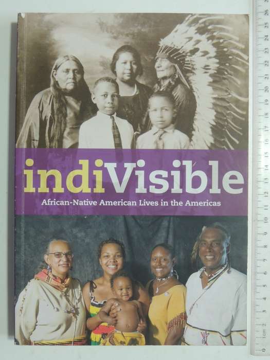 Indivisible - African-Native American Lives In The Americas - ed. Gabrielle Tayac