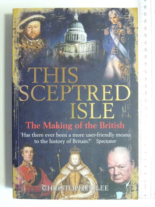 This Sceptred Isle - The Making Of The British - Christopher Lee