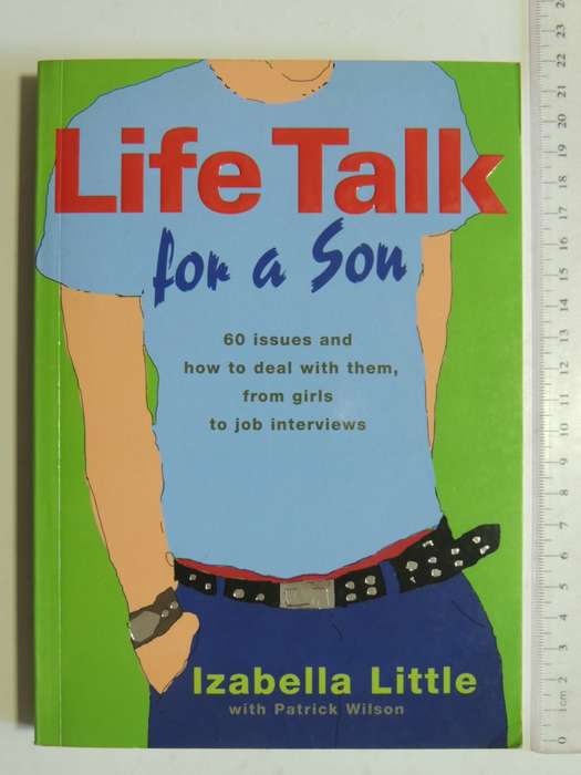 Life Talk For A Son,60 Issues & How To Deal With Them, From Girls To Job Interviews - Izabella Littl