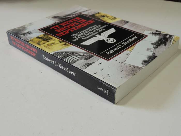 It Never Snows In September` The German View Of Market-Garden &The Battle Of Arnhem..Robert Kershaw