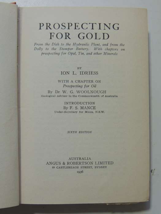 Prospecting For Gold:From Dish To Hydraulic Plant, From Dolly To Stamper Battery, Ion L Idriess 1936