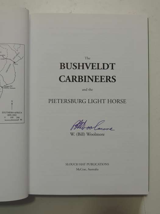 Bushveldt Carbineers And The Pietersburg Light Horse - William (Bill) Woolmore