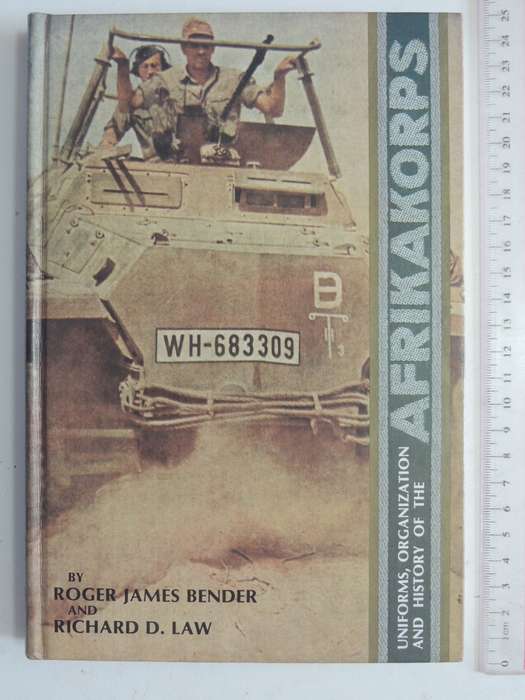 Uniforms, Organization And History Of The Afrikakorps - Roger James Bender, Richard D Law