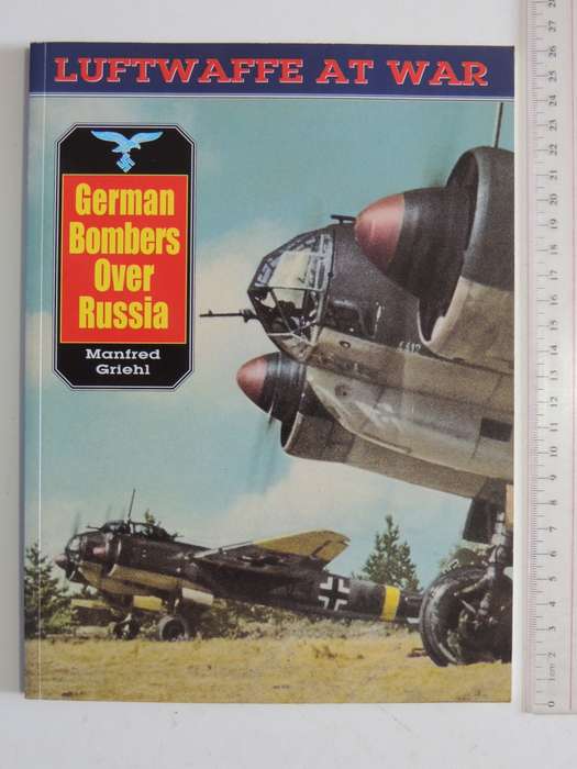 Luftwaffe At War - German Bombers Over Russia- Manfred Griehl