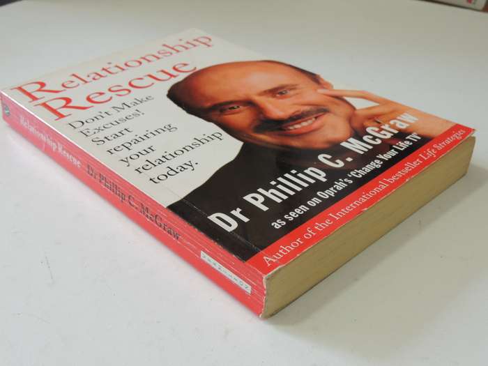 Relationship Rescue, Don`t Make Excuses! Start Repairing your Relationship Today - Dr Phillip McGraw