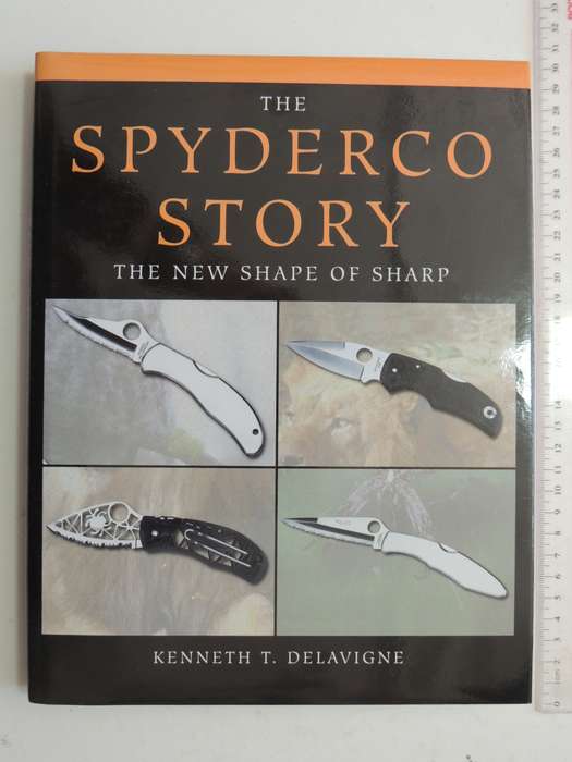 The Spyderco Story - The New Shape Of Sharp - Kenneth T. Delavigne
