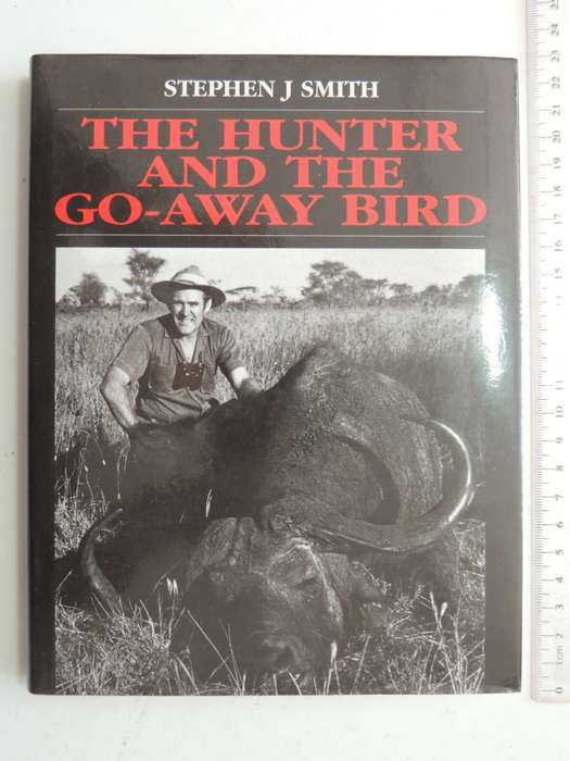 The Hunter And The Go-Away Bird - Stephen J. Smith