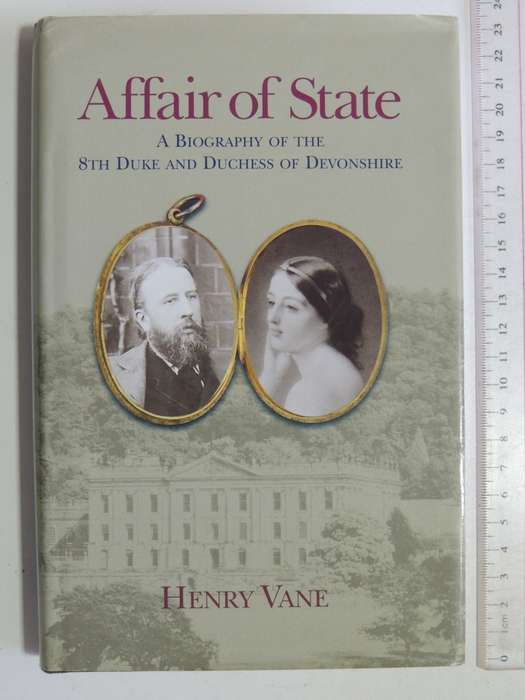 Affair Of State - A Biography Of The 8th Duke And Duchess Of Devonshire - Henry Vane