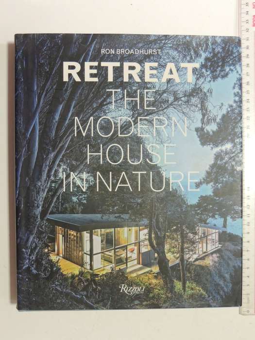 Retreat - The Modern House In Nature - Ron Broadhurst