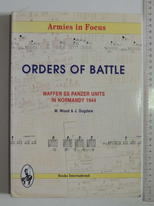 Armies In Focus: Orders Of Battle - Waffen SS Panzer Units In Normandy 1944 - M. Wood & J. Dugdale