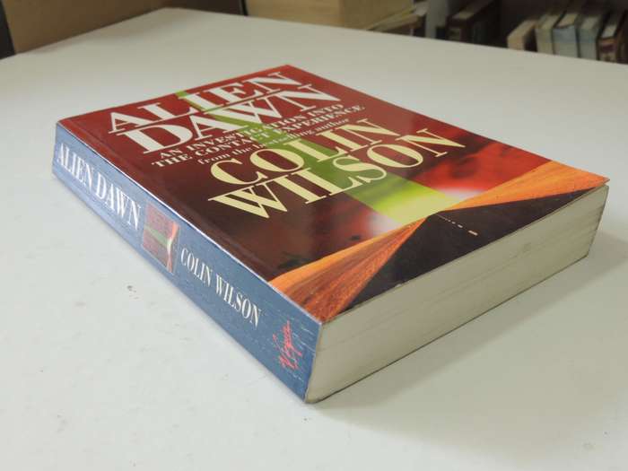 Alien Dawn - A Investigation Into The Contact Experience - Colin Wilson