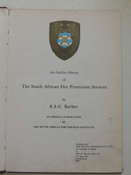 An Outline History Of The South African Fire Protection Services - E.S.C.Barber