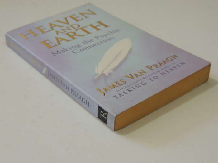 Heaven and Earth , Making the Psychic Connection - James van Praagh