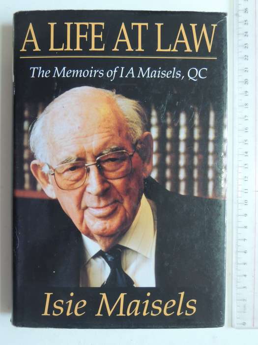 A Life At Law - The Memoirs Of IA Maisels, QC - Isie Maisels