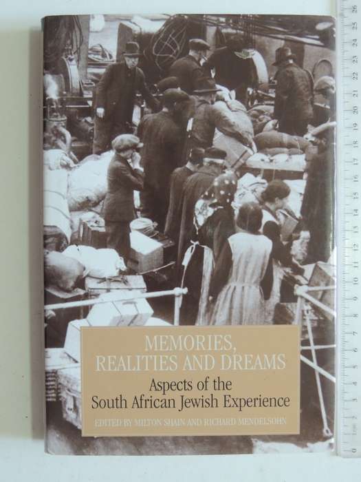 Memories, Realities & Dreams, Aspects Of The South African Jewish Experience - ed Milton Shain, R M