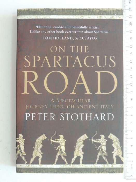 On The Spartacus Road - A Spectacular Journey Through Ancient Italy - Peter Stothard