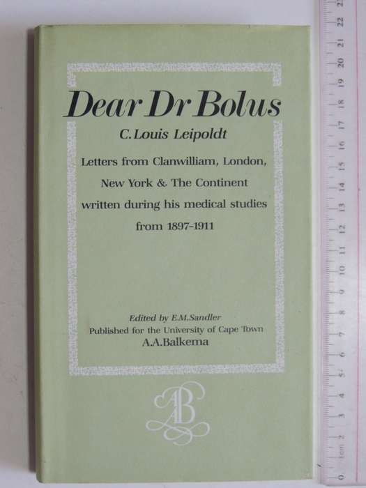 Dear Dr Bolus,Letters From Clanwilliam, London,NY &The Continent Written..Medica...-C Louis Leipoldt