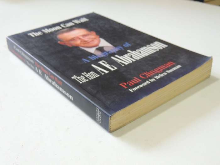 The Moon Can Wait - A Biography Of The Hon A.E. Abrahamson - Paul Clingman