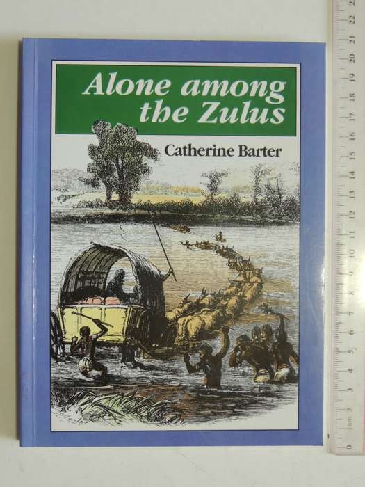 Alone Among The Zulus - Catherine Barter