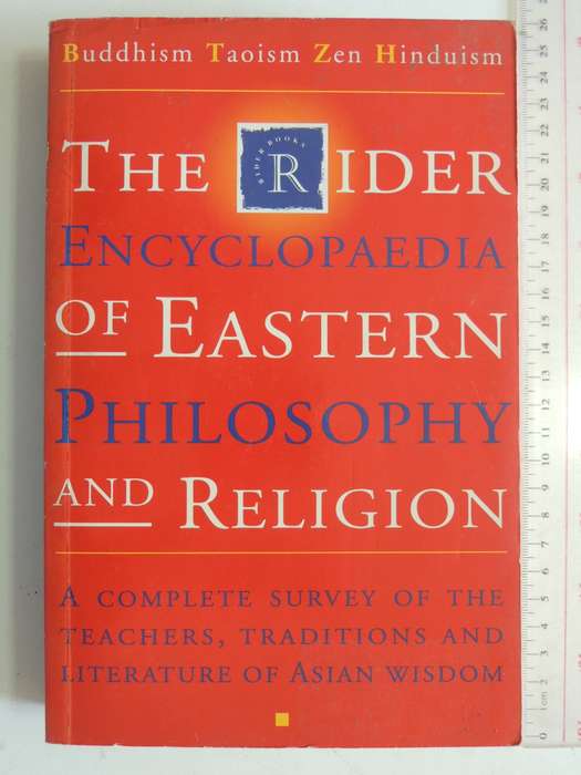 The Rider Encyclopaedia Of Eastern Philosophy & Religion,... Teachers, Traditions of Asian Wisdom