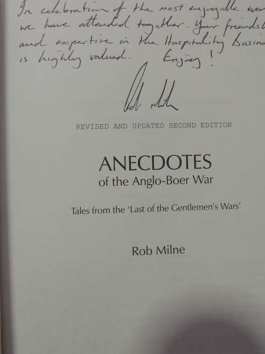 Anecdotes Of The Anglo-Boer War, Tales From The `Last Of The Gentlemen`s Wars` - Rob Milne Inscribed
