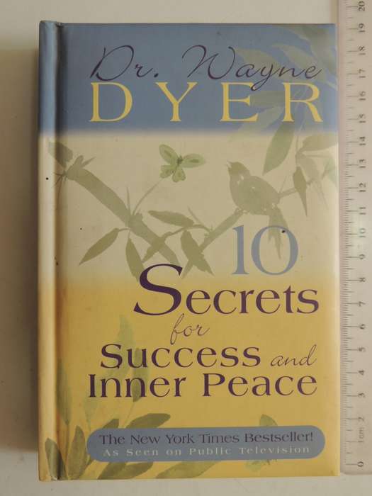 10 Secrets For Success And Inner Peace - Dr. Wayne Dyer
